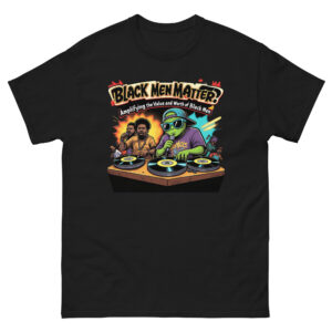 Alien Dj 2 Black Men Matter Unisex classic tee