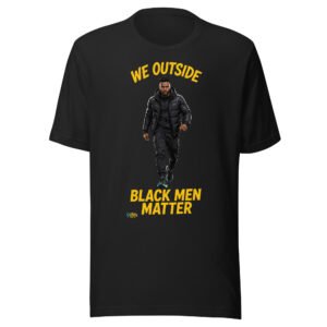 We Outside Black Men Matter Shirt | City Lights Streetwear Tee